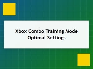 Optimize Your Xbox Training Mode Settings