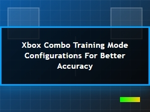 Master Combo Accuracy with Custom Xbox Training Mode